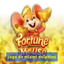 jogo do miami dolphins